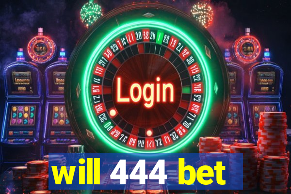 will 444 bet